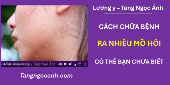 chữa bệnh ra nhiều mồ hôi