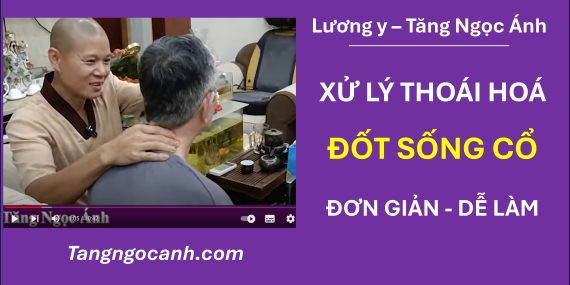 Chữa thoái hóa đốt sống cổ Tăng Ngọc Ánh